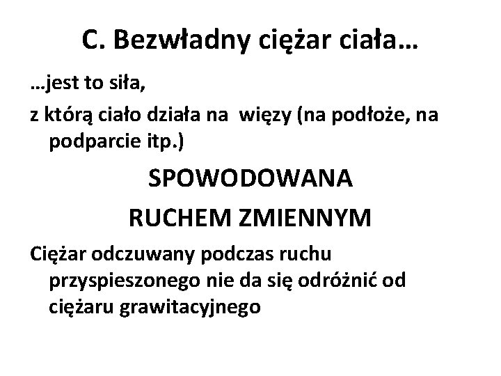 C. Bezwładny ciężar ciała… …jest to siła, z którą ciało działa na więzy (na