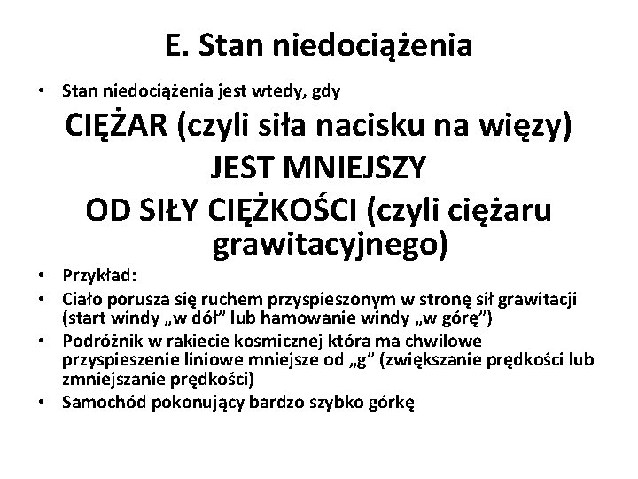 E. Stan niedociążenia • Stan niedociążenia jest wtedy, gdy CIĘŻAR (czyli siła nacisku na