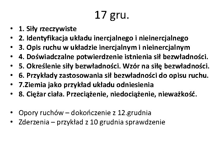 17 gru. • • 1. Siły rzeczywiste 2. Identyfikacja układu inercjalnego i nieinercjalnego 3.