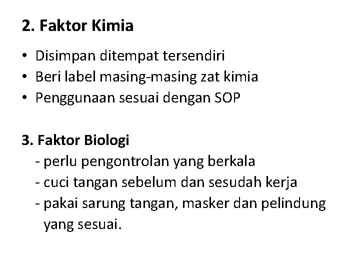 2. Faktor Kimia • Disimpan ditempat tersendiri • Beri label masing-masing zat kimia •