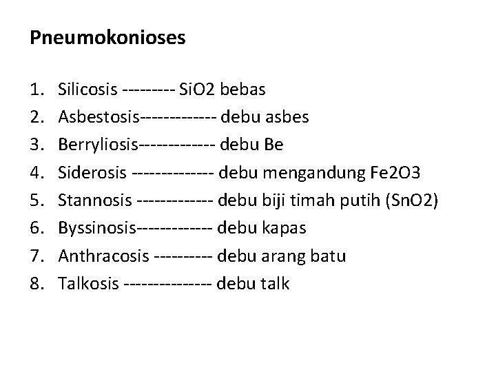 Pneumokonioses 1. 2. 3. 4. 5. 6. 7. 8. Silicosis ----- Si. O 2