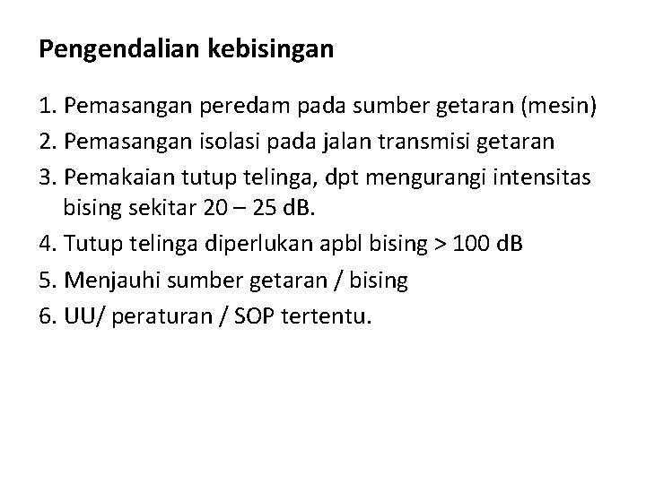 Pengendalian kebisingan 1. Pemasangan peredam pada sumber getaran (mesin) 2. Pemasangan isolasi pada jalan