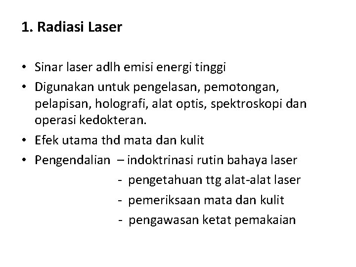 1. Radiasi Laser • Sinar laser adlh emisi energi tinggi • Digunakan untuk pengelasan,