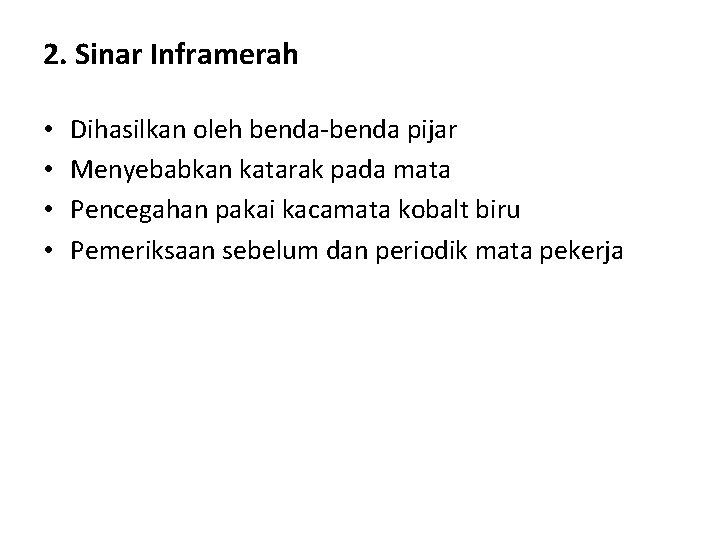 2. Sinar Inframerah • • Dihasilkan oleh benda-benda pijar Menyebabkan katarak pada mata Pencegahan