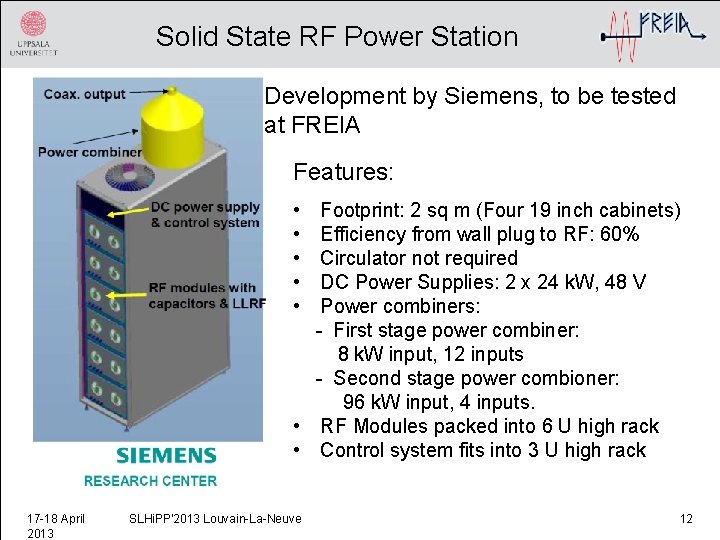 Solid State RF Power Station Development by Siemens, to be tested at FREIA Features: