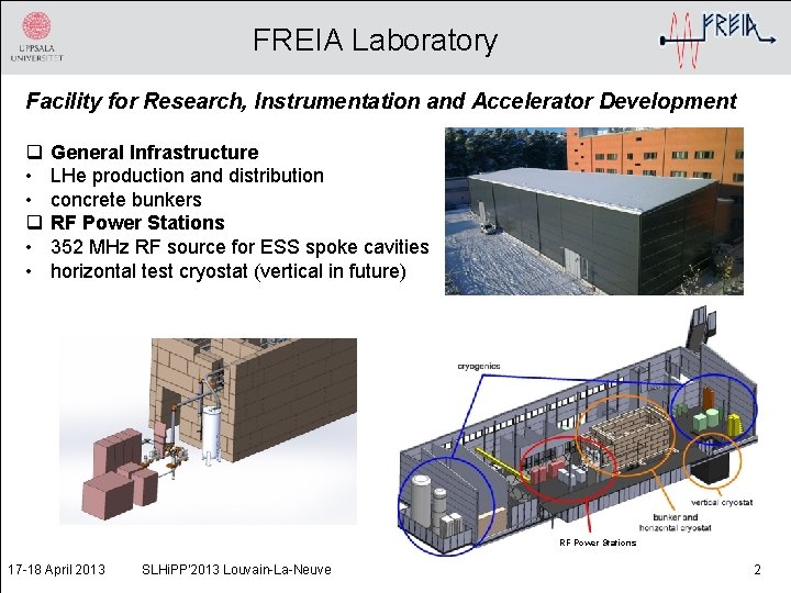 FREIA Laboratory Facility for Research, Instrumentation and Accelerator Development q • • General Infrastructure