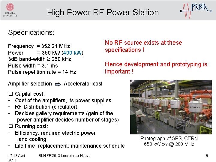 High Power RF Power Station Specifications: Frequency = 352. 21 MHz Power = 350