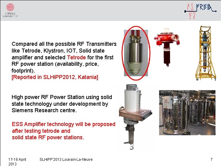 Compared all the possible RF Transmitters like Tetrode, Klystron, IOT, Solid state amplifier and