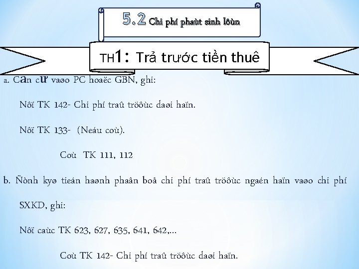 5. 2 Chi phí phaùt sinh lôùn TH 1: Trả trước tiền thuê a.