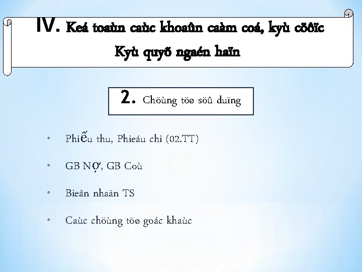 IV. Keá toaùn caùc khoaûn caàm coá, kyù cöôïc Kyù quyõ ngaén haïn 2.