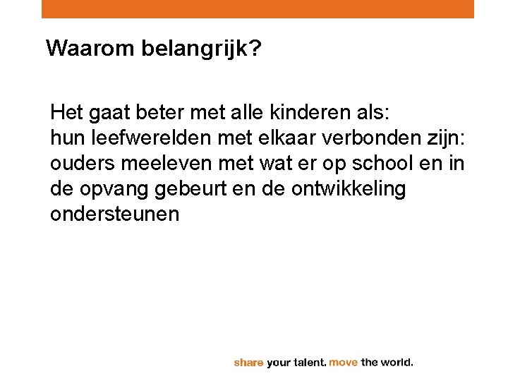 Waarom belangrijk? Het gaat beter met alle kinderen als: hun leefwerelden met elkaar verbonden
