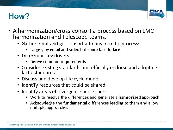 How? • A harmonization/cross-consortia process based on LMC harmonization and Telescope teams. • Gather