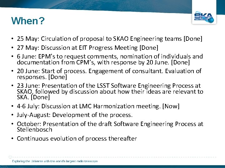 When? • 25 May: Circulation of proposal to SKAO Engineering teams [Done] • 27