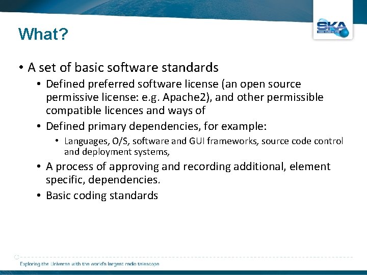 What? • A set of basic software standards • Defined preferred software license (an