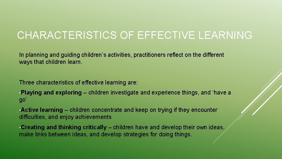 CHARACTERISTICS OF EFFECTIVE LEARNING In planning and guiding children’s activities, practitioners reflect on the