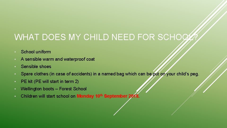 WHAT DOES MY CHILD NEED FOR SCHOOL? • School uniform • A sensible warm