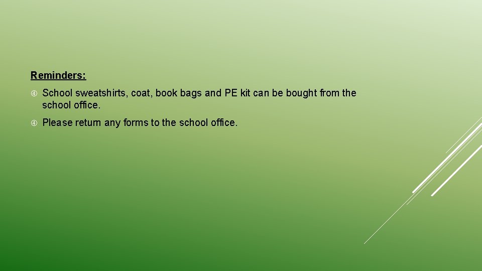 Reminders: School sweatshirts, coat, book bags and PE kit can be bought from the