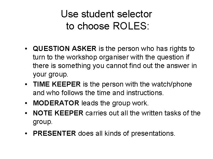 Use student selector to choose ROLES: • QUESTION ASKER is the person who has