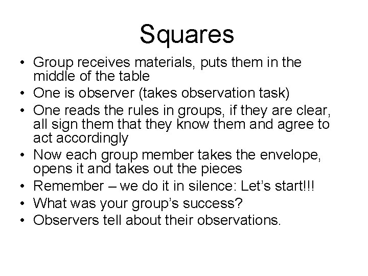 Squares • Group receives materials, puts them in the middle of the table •