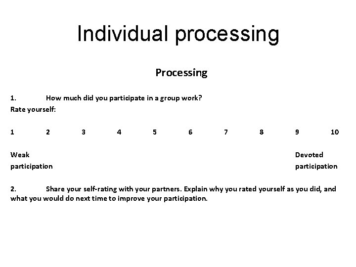 Individual processing Processing 1. How much did you participate in a group work? Rate