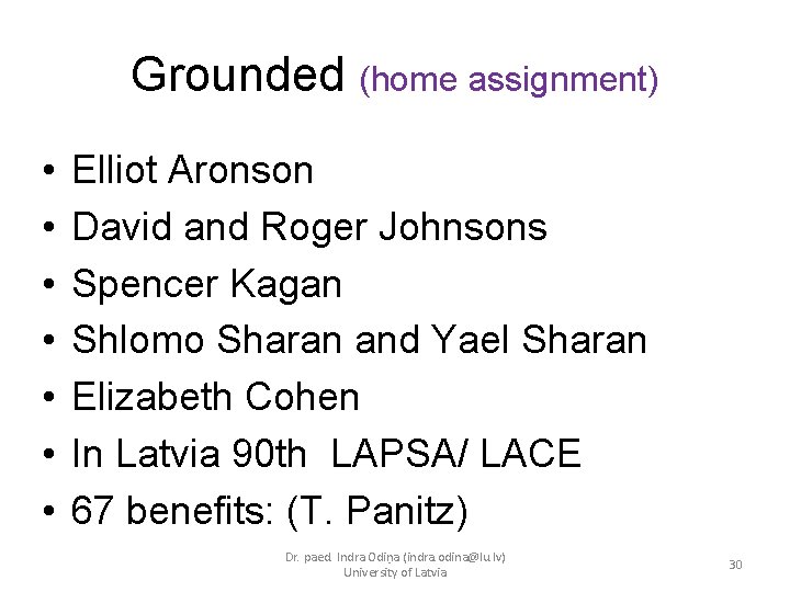 Grounded (home assignment) • • Elliot Aronson David and Roger Johnsons Spencer Kagan Shlomo