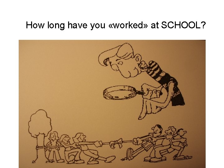 How long have you «worked» at SCHOOL? 