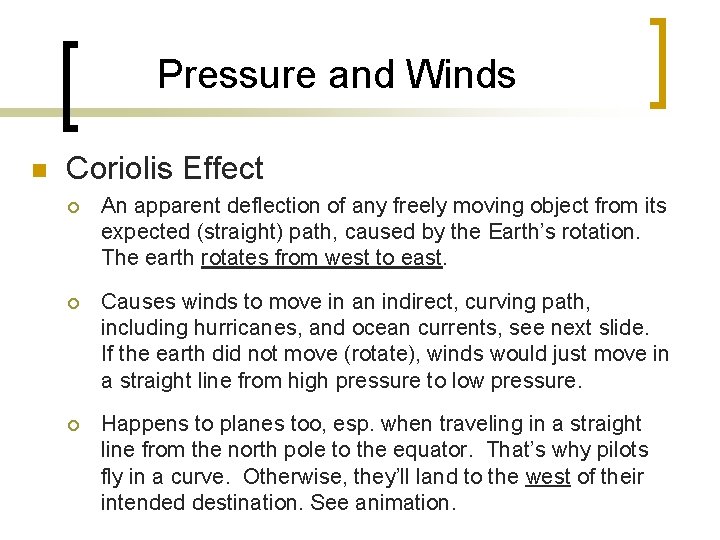 Pressure and Winds n Coriolis Effect ¡ An apparent deflection of any freely moving Pressure and Winds n Coriolis Effect ¡ An apparent deflection of any freely moving