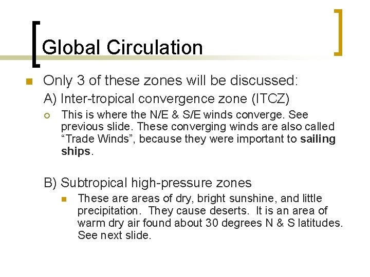 Global Circulation n Only 3 of these zones will be discussed: A) Inter-tropical convergence Global Circulation n Only 3 of these zones will be discussed: A) Inter-tropical convergence