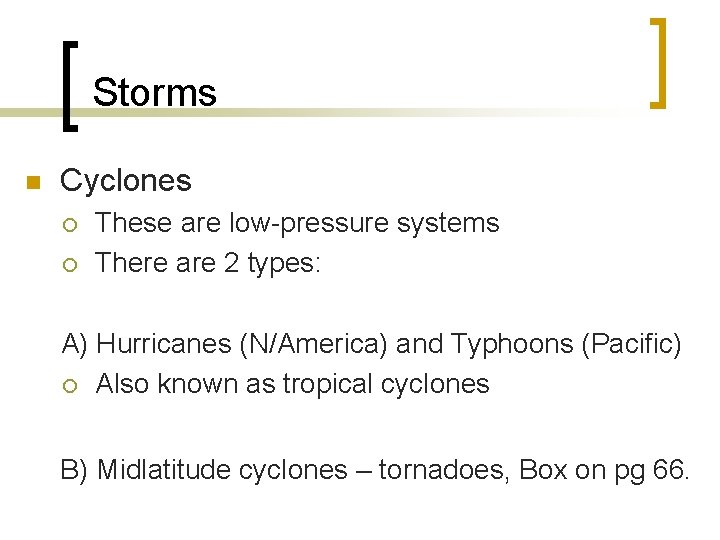 Storms n Cyclones ¡ ¡ These are low-pressure systems There are 2 types: A)