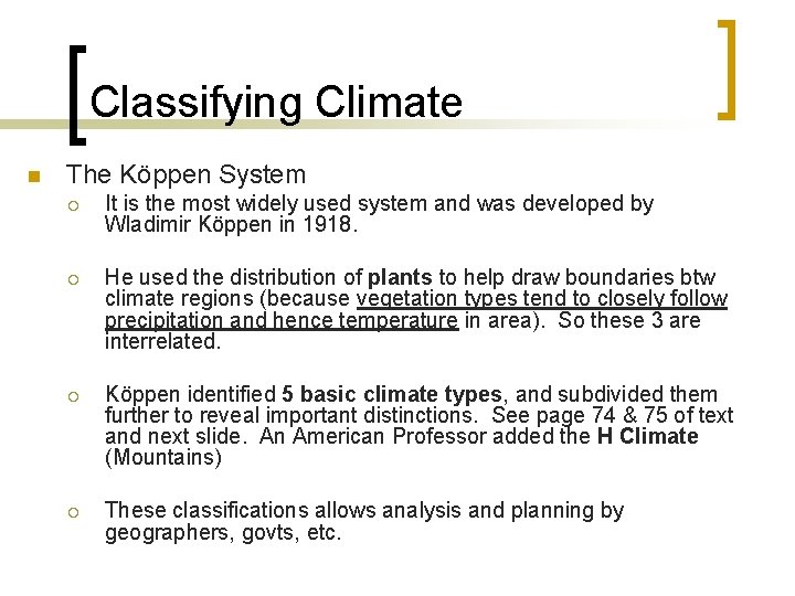 Classifying Climate n The Köppen System ¡ It is the most widely used system