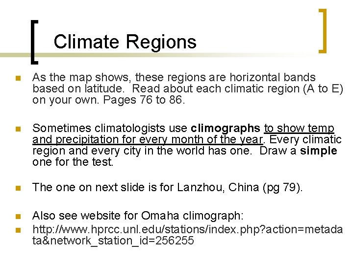 Climate Regions n As the map shows, these regions are horizontal bands based on