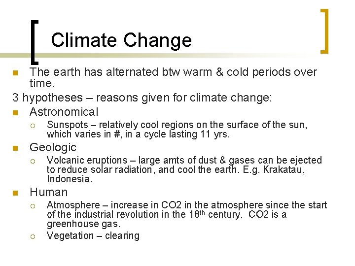 Climate Change The earth has alternated btw warm & cold periods over time. 3