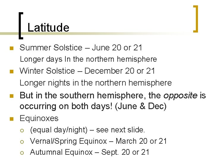 Latitude n Summer Solstice – June 20 or 21 Longer days In the northern