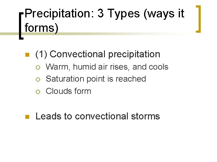 Precipitation: 3 Types (ways it forms) n (1) Convectional precipitation ¡ ¡ ¡ n