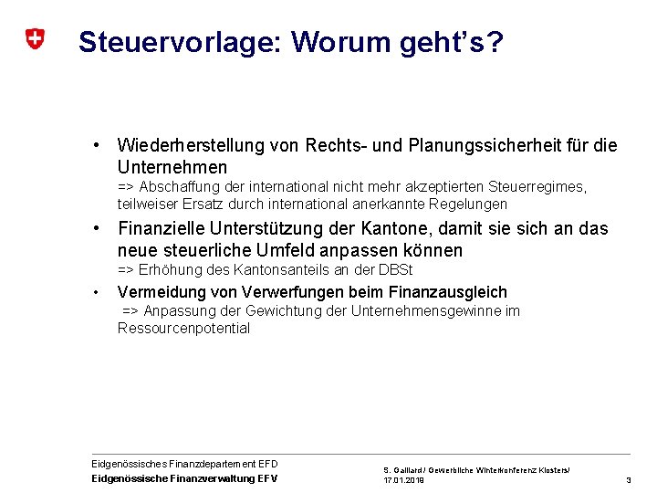Steuervorlage: Worum geht’s? • Wiederherstellung von Rechts- und Planungssicherheit für die Unternehmen => Abschaffung Steuervorlage: Worum geht’s? • Wiederherstellung von Rechts- und Planungssicherheit für die Unternehmen => Abschaffung