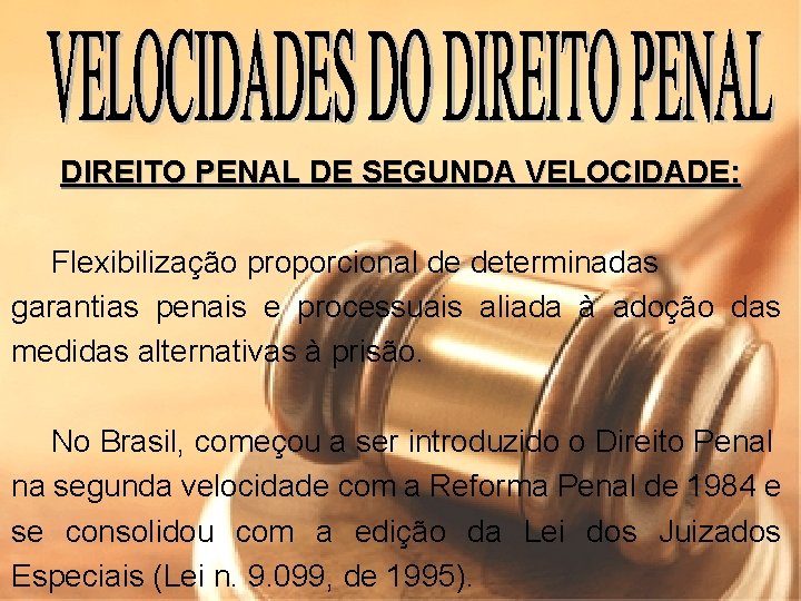 DIREITO PENAL DE SEGUNDA VELOCIDADE: Flexibilização proporcional de determinadas garantias penais e processuais aliada