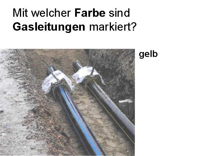 Mit welcher Farbe sind Gasleitungen markiert? gelb 