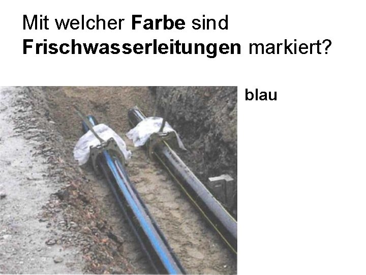 Mit welcher Farbe sind Frischwasserleitungen markiert? blau 