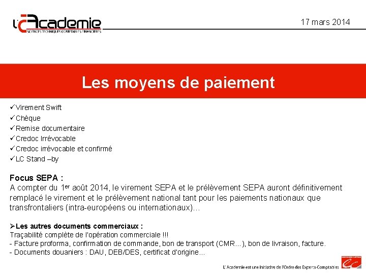 17 mars 2014 Les moyens de paiement üVirement Swift üChèque üRemise documentaire üCredoc Irrévocable 17 mars 2014 Les moyens de paiement üVirement Swift üChèque üRemise documentaire üCredoc Irrévocable