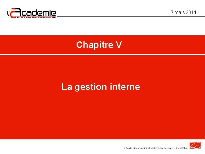 17 mars 2014 Chapitre V La gestion interne 17 mars 2014 Chapitre V La gestion interne