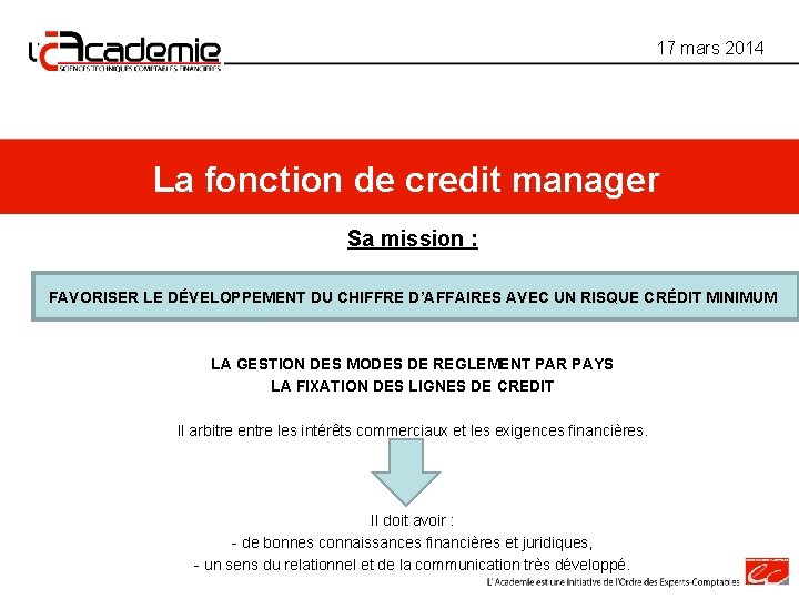 17 mars 2014 La fonction de credit manager Sa mission : FAVORISER LE DÉVELOPPEMENT 17 mars 2014 La fonction de credit manager Sa mission : FAVORISER LE DÉVELOPPEMENT