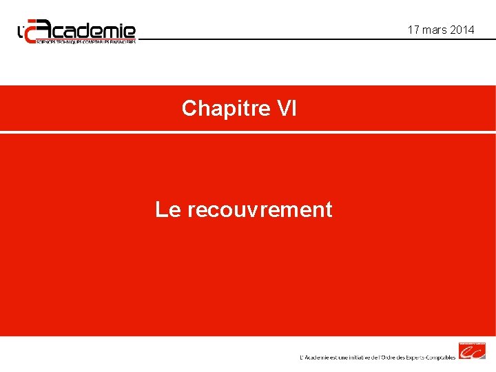 17 mars 2014 Chapitre VI Le recouvrement 17 mars 2014 Chapitre VI Le recouvrement