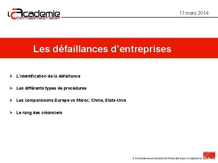 17 mars 2014 Les défaillances d’entreprises Ø L’identification de la défaillance Ø Les différents 17 mars 2014 Les défaillances d’entreprises Ø L’identification de la défaillance Ø Les différents