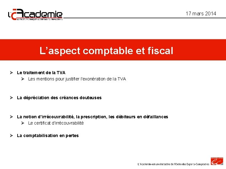 17 mars 2014 L’aspect comptable et fiscal Ø Le traitement de la TVA Ø 17 mars 2014 L’aspect comptable et fiscal Ø Le traitement de la TVA Ø