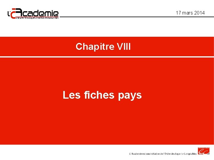17 mars 2014 Chapitre VIII Les fiches pays 17 mars 2014 Chapitre VIII Les fiches pays