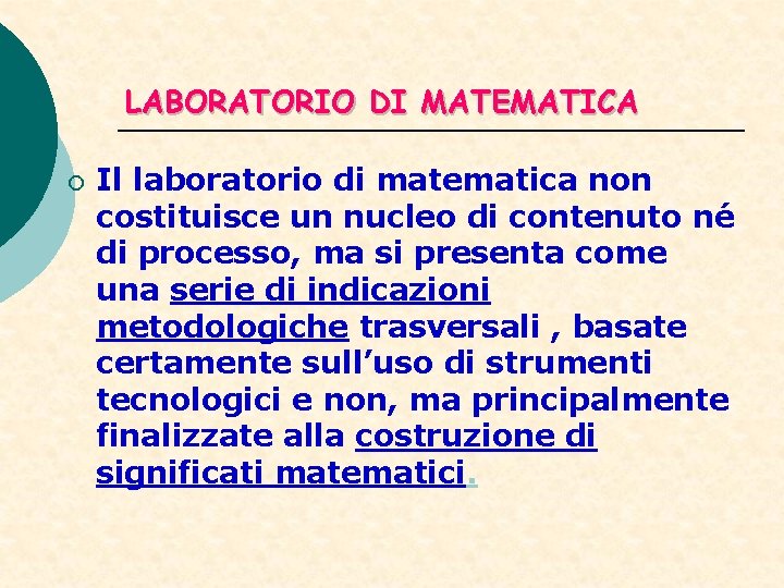 LABORATORIO DI MATEMATICA ¡ Il laboratorio di matematica non costituisce un nucleo di contenuto