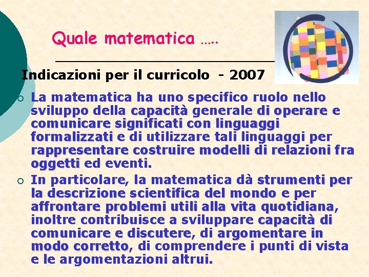 Quale matematica …. . Indicazioni per il curricolo - 2007 ¡ ¡ La matematica