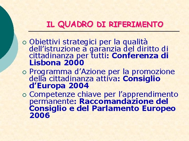 IL QUADRO DI RIFERIMENTO ¡ ¡ ¡ Obiettivi strategici per la qualità dell’istruzione a