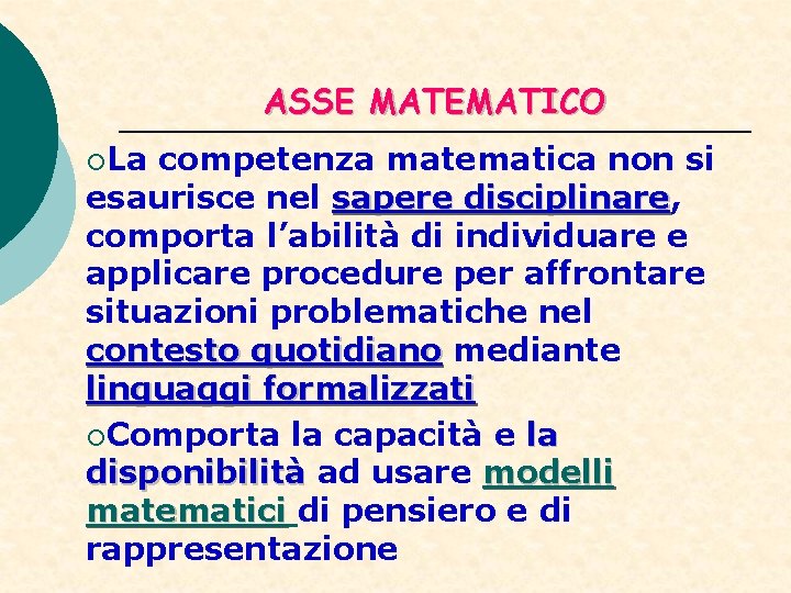 ASSE MATEMATICO ¡La competenza matematica non si esaurisce nel sapere disciplinare, disciplinare comporta l’abilità