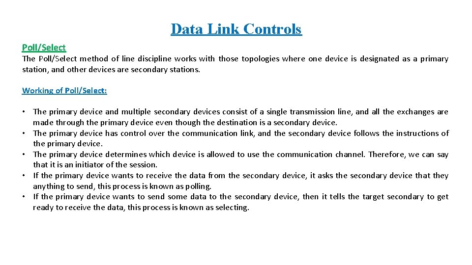 Data Link Controls Poll/Select The Poll/Select method of line discipline works with those topologies Data Link Controls Poll/Select The Poll/Select method of line discipline works with those topologies